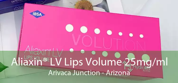 Aliaxin® LV Lips Volume 25mg/ml Arivaca Junction - Arizona
