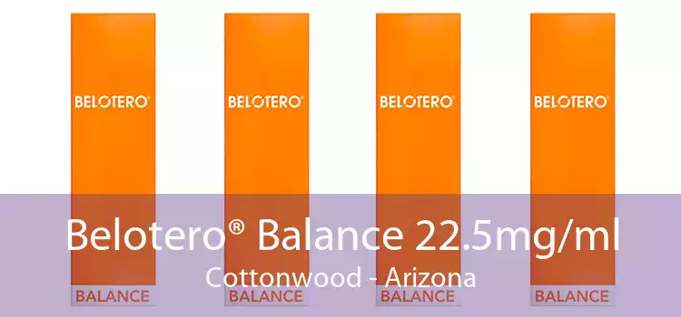 Belotero® Balance 22.5mg/ml Cottonwood - Arizona