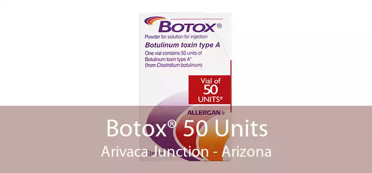 Botox® 50 Units Arivaca Junction - Arizona