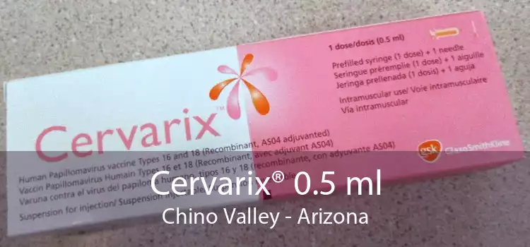Cervarix® 0.5 ml Chino Valley - Arizona