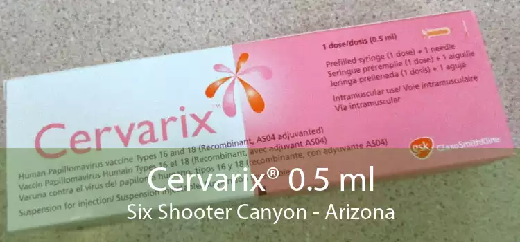 Cervarix® 0.5 ml Six Shooter Canyon - Arizona