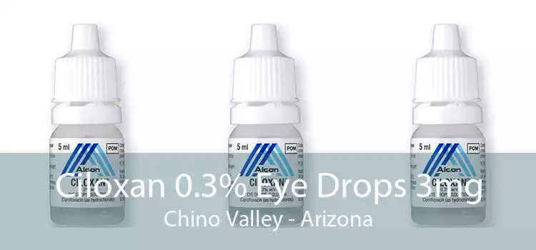 Ciloxan 0.3% Eye Drops 3mg Chino Valley - Arizona