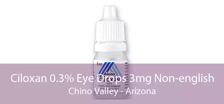 Ciloxan 0.3% Eye Drops 3mg Non-english Chino Valley - Arizona