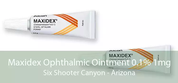 Maxidex Ophthalmic Ointment 0.1% 1mg Six Shooter Canyon - Arizona