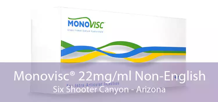 Monovisc® 22mg/ml Non-English Six Shooter Canyon - Arizona
