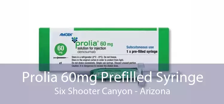 Prolia 60mg Prefilled Syringe Six Shooter Canyon - Arizona